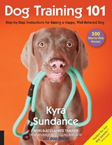 Dog Training 101 - Kyra Sundance - 9781631593109