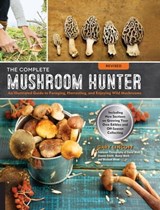 The Complete Mushroom Hunter - Gary Lincoff ; David Work ; Dianna Smith ; Nancy Ward ; Michael Wood - 9781631594113