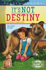 It's Not Destiny: An Abby Story - Kelsey Abrams - 9781631631450