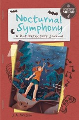 Science Squad: Nocturnal Symphony: A Bat Detector's Journal - J. A. Watson - 9781631633003