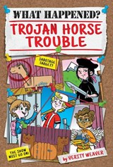 What Happened? Trojan Horse Trouble - Verity Weaver - 9781631634246