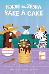Horse and Zebra Bake a Cake - Whitney Sanderson - 9781631637117