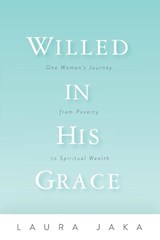 Willed in His Grace - Laura Jaka - 9781631836138