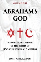 Abraham's God - John W Dickerson - 9781631836800