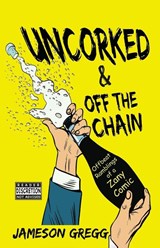 Uncorked & Off the Chain - Jameson Gregg - 9781631839306