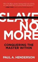 Slave No More - Paul A. Henderson - 9781631955945