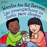 Worries Are Not Forever / Las preocupaciones no duran para siempre - Elizabeth Verdick - 9781631984716