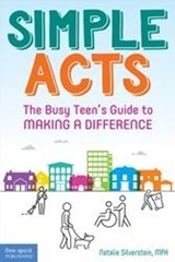 Simple Acts: The Busy Teen's Guide to Making a Difference - Natalie Silverstein - 9781631986260