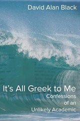 It's All Greek to Me - David Alan Black - 9781631990397