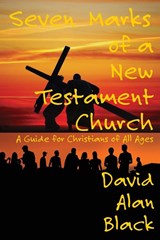 Seven Marks of a New Testament Church - David Alan Black - 9781631990465