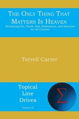 The Only Thing That Matters Is Heaven - Terrell Carter - 9781631991554