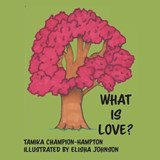 What Is Love? - CHAMPION-HAMPTON,  Tamika - 9781631994975