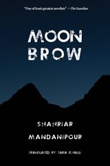 Moon Brow - Shahriar Mandanipour - 9781632061287