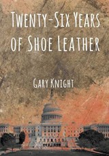 Twenty-Six Years of Shoe Leather - Gary Knight - 9781632132970