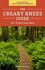The Creaky Knees Guide Pacific Northwest National Parks and Monuments - Seabury Blair Jr. - 9781632170125