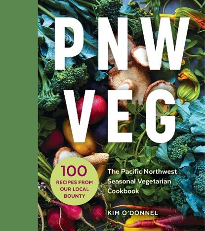 PNW VEG, Kim O'Donnel - Paperback - 9781632170538