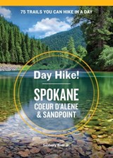 Day Hike! Spokane, Coeur d'Alene, and Sandpoint - Seabury Blair Jr. - 9781632171153