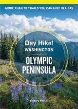 Day Hike Washington: Olympic Peninsula, 5th Edition: More Than 70 Trails You Can Hike in a Day - Seabury Blair - 9781632174659