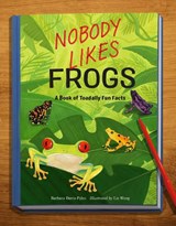 Nobody Likes Frogs: A Book of Toadally Fun Facts - Barbara Davis-Pyles - 9781632175045