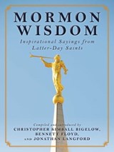 Mormon Wisdom - Christopher Kimball Bigelow ; Bennett Floyd ; Jonathan Langford - 9781632207913