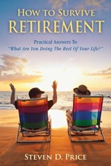 How to Survive Retirement - Steven D. Price - 9781632209962