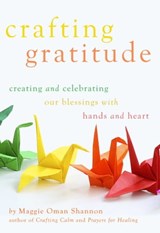Crafting Gratitude - Maggie Oman Shannon - 9781632280398