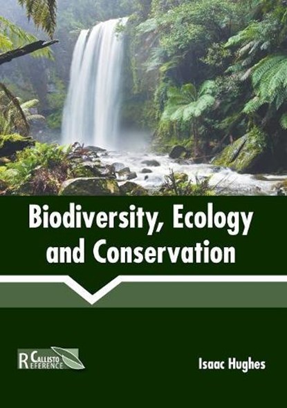 Biodiversity, Ecology and Conservation, HUGHES,  Isaac - Gebonden - 9781632399366
