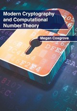 Modern Cryptography and Computational Number Theory - Megan Cosgrove - 9781632407078