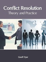 Conflict Resolution: Theory and Practice - DYER,  Geoff - 9781632407245