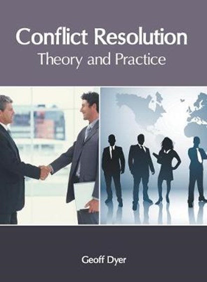 Conflict Resolution: Theory and Practice, DYER,  Geoff - Gebonden - 9781632407245