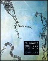 Following The Dog Down - John Liles ; Rae Armantrout - 9781632430366