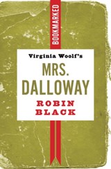 Virginia Woolf's Mrs. Dalloway: Bookmarked - Robin Black - 9781632461339