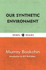 Our Synthetic Environment - Murray Bookchin - 9781632461391