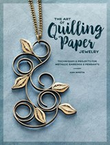The Art of Quilling Paper Jewelry - Ann Martin - 9781632505774
