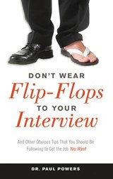 Don'T Wear Flip-Flops to Your Interview - Dr. Paul (Dr. Paul Powers) Powers - 9781632650030