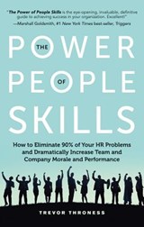 The Power of People Skills: How to Eliminate 90% of Your HR Problems and Dramatically Increase Team and Company Morale and Performance - Trevor Throness - 9781632651068