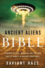 Ancient Aliens in the Bible - Xaviant Haze - 9781632658913