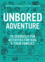 UNBORED Adventure - Joshua Glenn ; Elizabeth Foy Larsen - 9781632860972