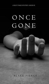 Once Gone (a Riley Paige Mystery--Book #1) - PIERCE,  Blake - 9781632914705