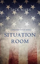 Situation Room (a Luke Stone Thriller-Book #3) - MARS,  Jack - 9781632916075