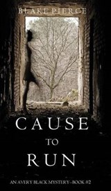 Cause to Run (an Avery Black Mystery-Book 2) - PIERCE,  Blake - 9781632918413