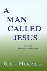 A Man Called Jesus, Revised and Annotated - Rick Herrick - 9781632933263