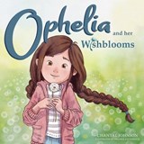 Ophelia and Her Wishblooms - Chantal Johnson - 9781632967886