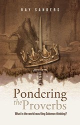 Pondering the Proverbs - Ray Sanders - 9781632969071