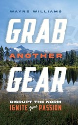 Grab Another Gear - Wayne Williams - 9781632969262