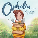 Ophelia and Her Garden Gloves - Chantal Johnson - 9781632969576