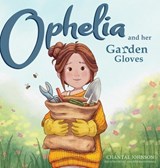 Ophelia and Her Garden Gloves - Chantal Johnson - 9781632969583