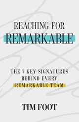 REACHING FOR REMARKABLE - Tim Foot - 9781632969750