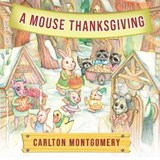A Mouse Thanksgiving - MONTGOMERY,  Carlton - 9781633022102