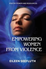 Empowering Women from Violence - Poetry Power & Resources - Eileen Seefluth - 9781633023536